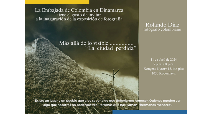 La Embajada de Colombia en Dinamarca invita a la inauguración de la exposición fotográfica Más allá de lo visible… “La ciudad perdida”, el 11 de abril de 2024 