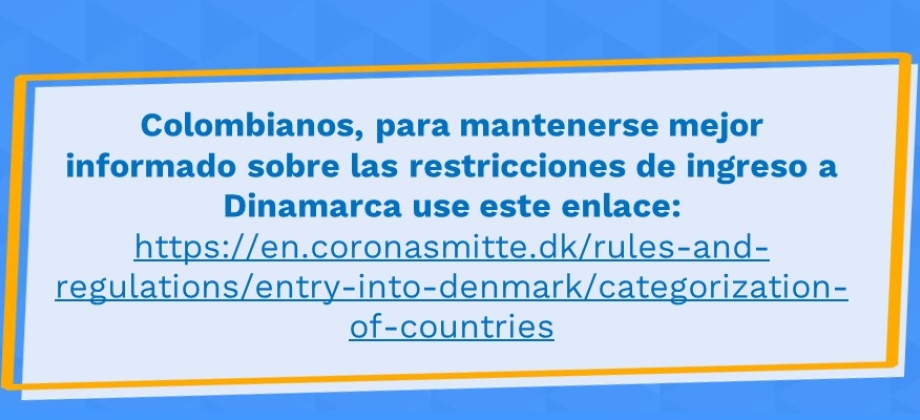 Colombianos, para mantenerse mejor informado sobre las restricciones de ingreso a Dinamarca 