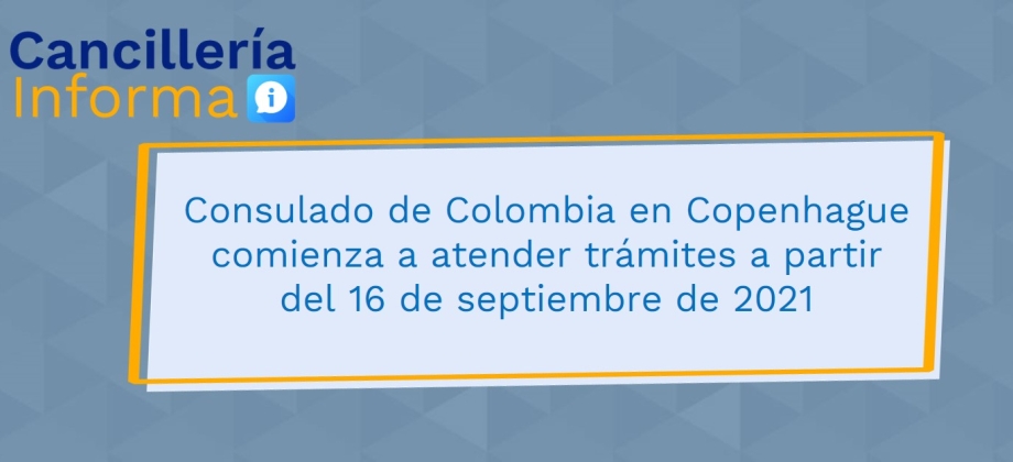 El Consulado de Colombia en Copenhague comenzará a atender trámites a partir del 16 de septiembre de 2021