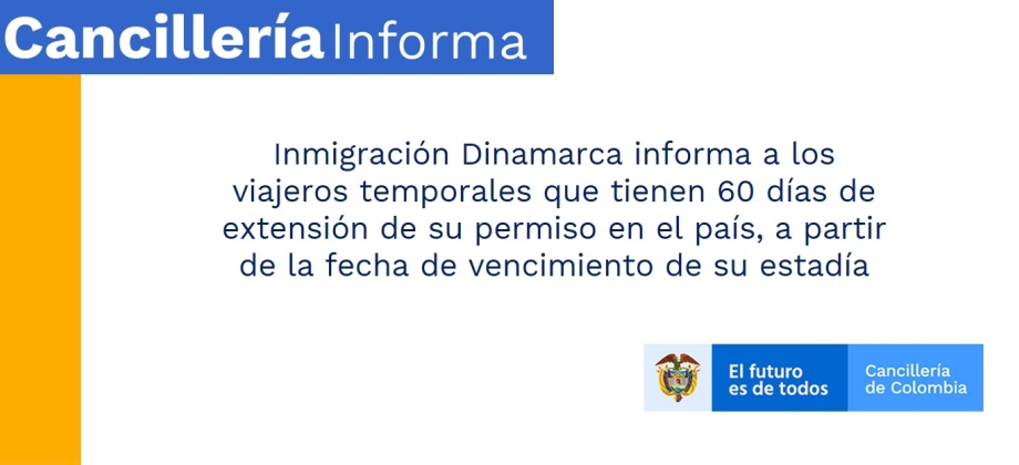 Inmigración Dinamarca informa a los viajeros temporales que tienen 60 días de extensión de su permiso en el país, a partir de la fecha de vencimiento de su estadía
